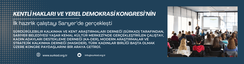 Kentli Hakları ve Yerel Demokrasi Kongresi’nin ilk hazırlık çalıştayı Sarıyer’de gerçekleşti